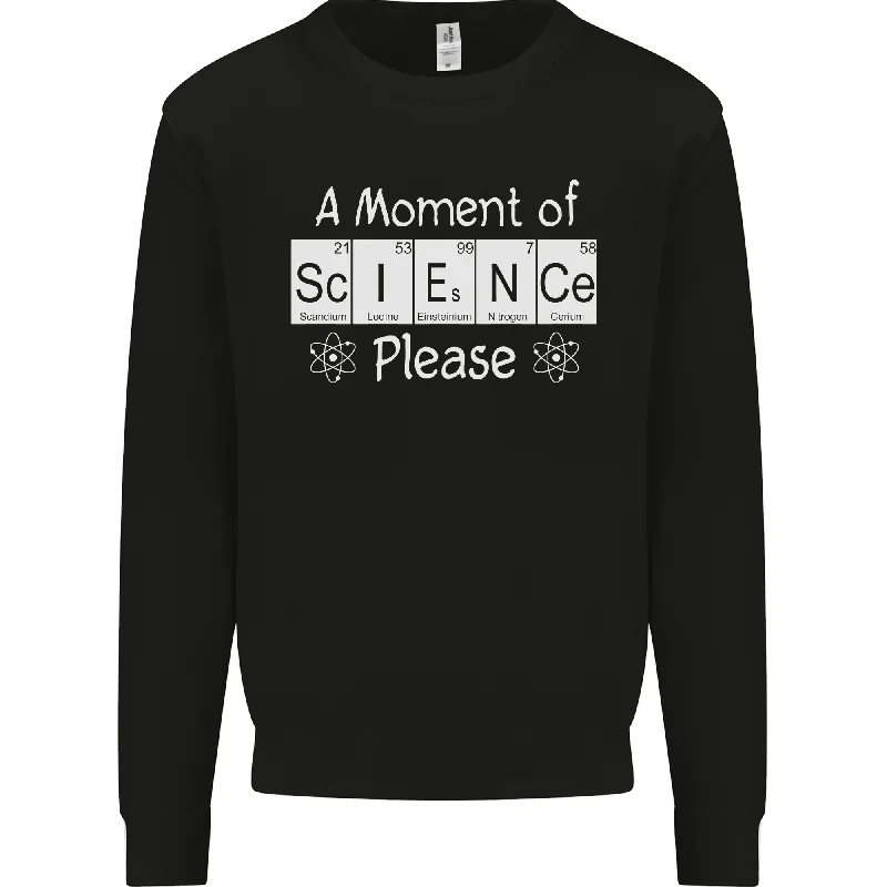 A Moment of Science Please Funny Geek Mens Sweatshirt Jumper